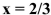 <strong>If you define , and then type format rat, how will the value of x be displayed?</strong> A) x = 0.66666666667 B) x = 0.6667 C) x = 0.67 D) x