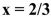 <strong>If you define , and then type format bank, how will the value of x be displayed?</strong> A) x = 0.66666666667 B) x = 0.6667 C) x = 0.67 D) x
