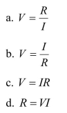 Ohm's law describes the relationship between voltage, resistance, and current. Which of these is Ohm's law?