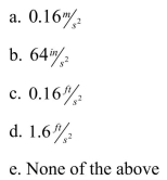 The acceleration due to gravity at or near the surface of the moon is approximately g. This is equal to: