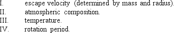 <strong>How rapidly a planet loses its atmosphere depends on the planet's </strong> A) I & II B) III & IV C) I, II, & III D) II, III, & IV E) I, II, III, & IV
