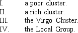 <strong>The Milky Way is part of </strong> A) I and III B) I and IV C) II and III D) II and IV E) just III