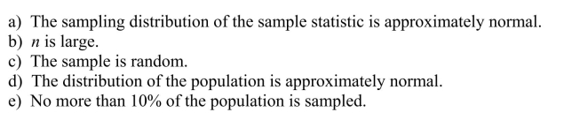 When making inferences about population characteristics, it is always necessary that: