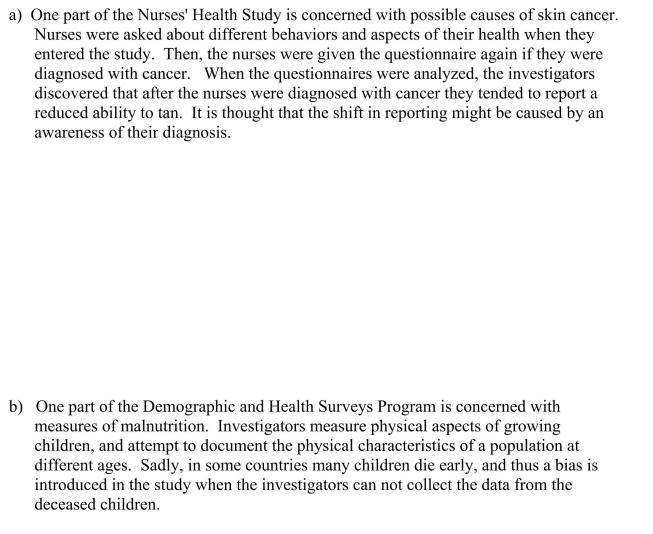 The two paragraphs below discuss aspects of two studies, each of which exhibit a bias.For each study, decide whether the problem is selection bias, response bias, or nonresponse bias, and in a few sentences explain why you chose your answer.