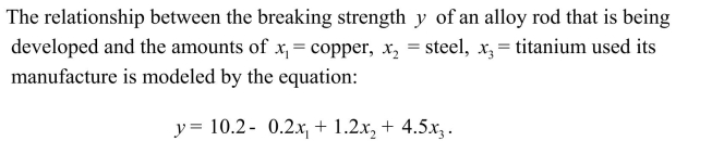 a)W . c)Would the mean be larger or smaller if the amount of copper is increased and the amounts of steel and titanium are held constant? Explain in a few sentences. d)If there was an interaction between the amounts of copper and titanium, what additional predictor variable should be added to the model?