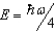 <strong>The ground state energy of a harmonic oscillator is:</strong> A) B) C) D)E = 0 E)