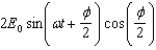 <strong>The superposition of two waves E1 = E0 sin( \omega t) and E2 = E0 sin( \omega t + \phi ) arriving at the same point in space at the same time is E = :</strong> A) B)2E0 sin( \omega t)cos( \phi ). C) D) E)