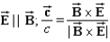 <strong>In an electromagnetic wave, 1) how are the electric and magnetic field directions related and 2) how is the direction of travel determined from their directions? ( is the velocity of the light wave.) </strong> A) B) C) D) E)