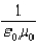 <strong>The speed of light is given by the value of:</strong> A)( \varepsilon 0 \mu 0.) B) C) D) E)