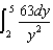 <strong>A uniform linear charge density of 7.0 nC/m is distributed along the y axis from y = 2 m to y = 5 m.Which of the following integrals is correct for the magnitude (in N/C) of the electric field at y = 0 on the y axis?</strong> A) B) C) D) E)none of these