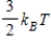 <strong>​The theorem of equipartition of energy states that the energy each degree of freedom contributes to each molecule in the system (an ideal gas) is</strong> A)​   B)​   C)​   D)​   E)​   <div style=padding-top: 35px> 