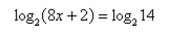 Use the One-to-One Property to solve the equation for x.