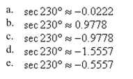 Use a calculator to evaluate the trigonometric function. Round your answer to four decimal places. (Be sure the calculator is set in the correct angle mode.)    <div style=padding-top: 35px> 