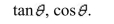 Use the given values to evaluate (if possible) three trigonometric functions