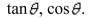 Use the given values to evaluate (if possible) three trigonometric functions cosec