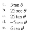 Use the trigonometric substitution to select the algebraic expression as a trigonomet-
