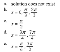 Use inverse functions where needed to find all solutions (if they exist) of the given equation on the interval