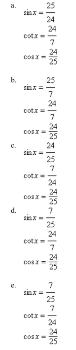 Use the given values to evaluate (if possible) three trigonometric functions sinx, cosx, cotx.