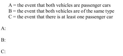 A small ferryboat transports vehicles from one island to another. Consider the chance experiment where the type of vehicle -- passenger (P) or recreational (R) vehicle -- is recorded for each of the next two vehicles that arrive at the dock. a) List all the outcomes in the sample space. b) Using the sample space in part (a), list the outcomes in each of the following events.