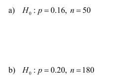 Assuming a random sample from a large population, for which of the following null hypotheses and sample sizes is the large-sample test appropriate? Show the calculations leading to your responses.