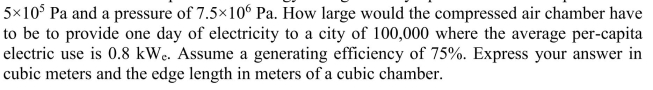 A compressed air energy storage facility operates between a pressure of  <div style=padding-top: 35px> 