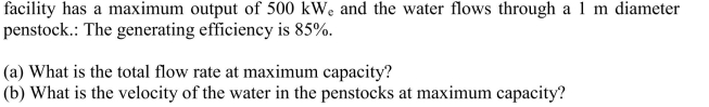 A small pumped hydroelectric facility has a mean head of 50 m. The  <div style=padding-top: 35px> 