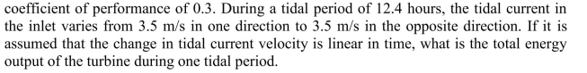 A 10 m diameter tidal turbine is placed in an inlet and operates with a