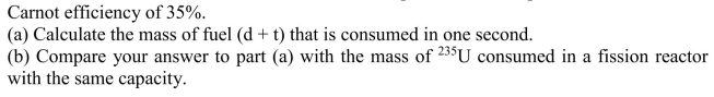 Consider a d-t fusion reactor that produces an output of 1000 MWe at a