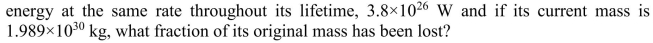 The age of the sun has been estimated at 4.6 billion years. If it has radiated