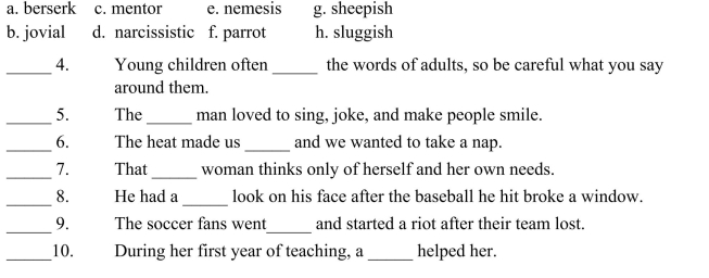 Fill in the letter of the word that best fits in each sentence. Use each letter only once.