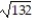 <strong>Identify the given number as Rational, Irrational, or Not a real number. If the number is rational, give its exact value. If the number is irrational, give a decimal approximation to the nearest thousandth. - </strong> A) Not a real number B) Rational, 11.489 C) Irrational, 11.489 D) Irrational, 66.000