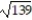 <strong>Identify the given number as Rational, Irrational, or Not a real number. If the number is rational, give its exact value. If the number is irrational, give a decimal approximation to the nearest thousandth. -- </strong> A) Rational, -11.790 B) Irrational, -11.790 C) Irrational, 11.790 D) Not a real number