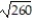 <strong>Choose the one alternative that best completes the statement or answers the question. Find the product and simplify, if possible. - . </strong> A) B) 2 C) 4 D)