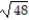 Simplify and add or subtract wherever possible. --4   - 3  