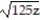 Perform the indicated operations. Assume that all variables represent nonnegative real numbers. -3 + 6x