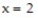Write the word or phrase that best completes each statement or answers the question. Provide an appropriate response -If 2 is substituted for x in the rational expression , the result is . An often-heard statement is Any number divided by itself is 1. Does this mean that this expression is equal to 1 for ? Explain why or why not.