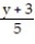 <strong>Multiply or divide as indicated. Write the answer in lowest terms. - ÷ </strong> A) B) y + 3 C) D)