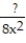 Rewrite the rational expression with the indicated denominator. - =