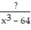 Rewrite the rational expression with the indicated denominator. - =