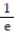 Provide an appropriate response. - If e is a multiple of a, then the LCD for and is