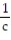 Solve the formula for the specified variable. -  +   =   for c