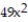 Factor completely. -  + 28x + 4