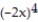 <strong>Choose the one alternative that best completes the statement or answers the question. Write the expression using exponents. -( -2x)( -2x)( -2x)( -2x)</strong> A) B) -8x C) D) -