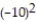 <strong>Evaluate. - </strong> A) -20 B) -100 C) 100 D) 20