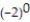 <strong>Choose the one alternative that best completes the statement or answers the question.Evaluate the expression. - - </strong> A) <sup>1 </sup> B) 0 C) -1 D) 2