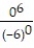 <strong>Choose the one alternative that best completes the statement or answers the question.Evaluate the expression. - </strong> A) 1 B) -6 C) 0 D) <sup>-</sup><sup>1 </sup>