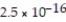 Solve the problem. Express the answer in scientific notation to two decimals. -Assume that the volume of the earth is 5 × 10<sup>14</sup> cubic meters and the volume of a bacterium is cubic meters. If the earth could be filled with bacteria, how many would it contain?