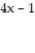 Solve the problem. -Determine a polynomial that represents the area of the figure.     4x + 1