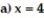 <strong>Find the numerical value of the expression forand a nd -x + 5</strong> A) a) 20 b) 90 B) a) 9 b) 23 C) a) 1 b) 13 D) a) 23 b)