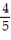 Select the smaller of the two given numbers. --   , -  